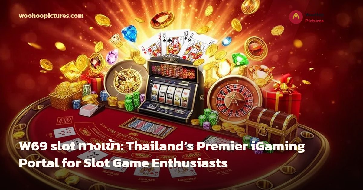 W69 slot ทางเข้า: Thailand’s Premier iGaming Portal for Slot Game Enthusiasts cover image
