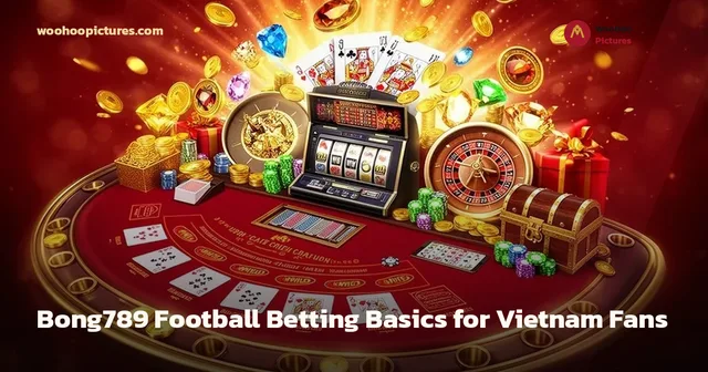 Bong789 Football Betting Basics for Vietnam Fans cover image