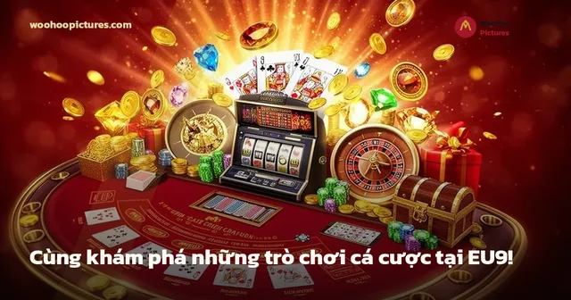 Cùng khám phá những trò chơi cá cược tại EU9! ảnh bìa