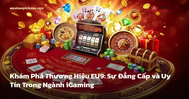 Khám Phá Thương Hiệu EU9: Sự Đẳng Cấp và Uy Tín Trong Ngành iGaming ảnh bìa