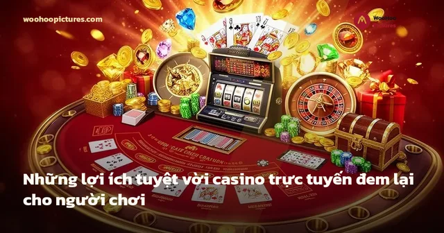 Những lợi ích tuyệt vời casino trực tuyến đem lại cho người chơi ảnh bìa