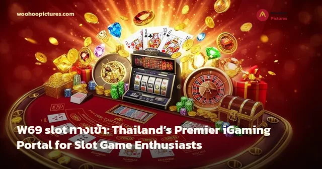 W69 slot ทางเข้า: Thailand’s Premier iGaming Portal for Slot Game Enthusiasts cover image