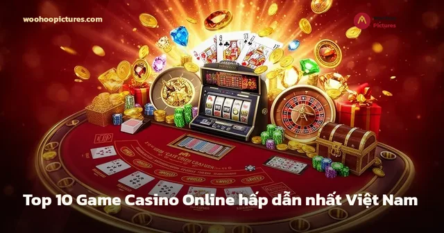 Top 10 Game Casino Online hấp dẫn nhất Việt Nam ảnh bìa