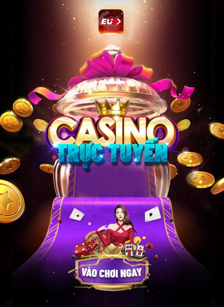 Chinh phục thế giới Casino trực tuyến cùng EUBET